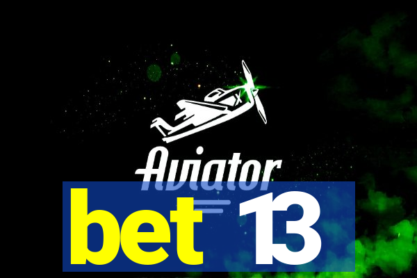bet 13